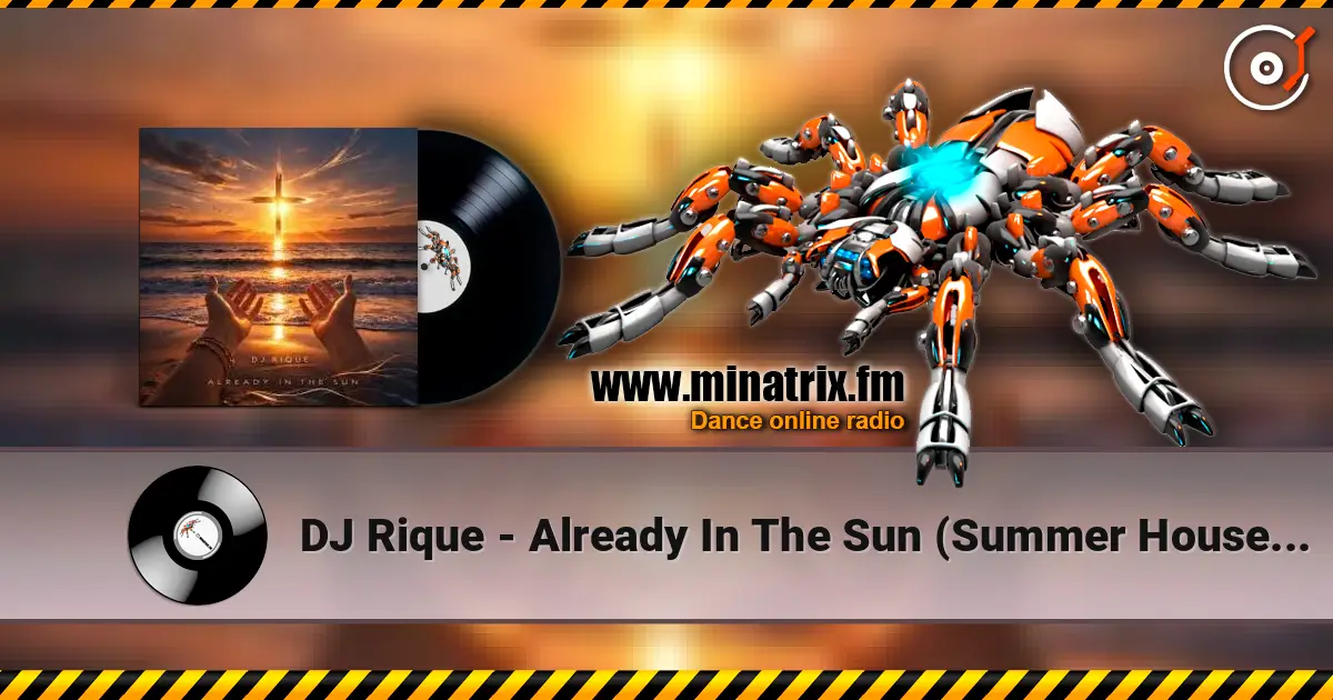 DJ Rique - Already In The Sun (Summer House Edit) listen online in high quality | Minatrix.FM