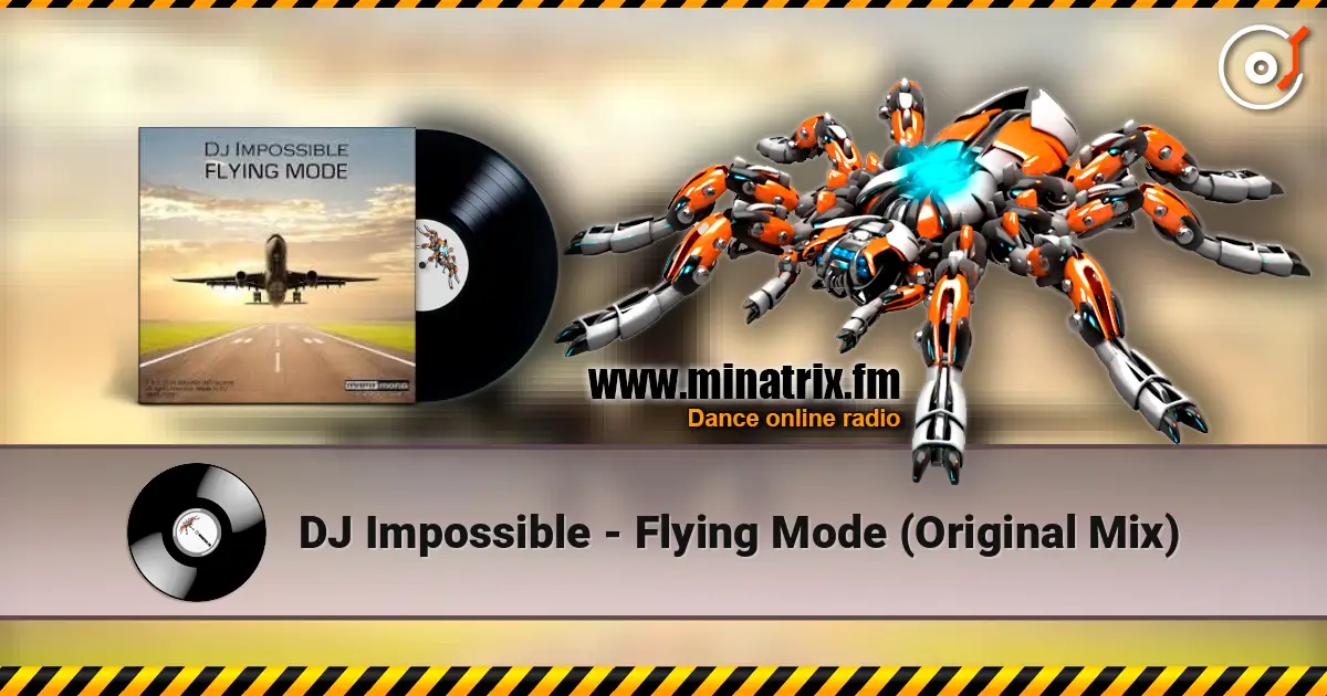 DJ Impossible - Flying Mode (Original Mix) слушать онлайн в высоком качестве | Minatrix.FM