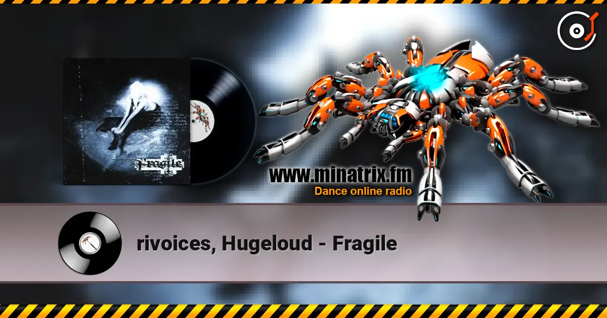 rivoices, Hugeloud - Fragile слушать онлайн в высоком качестве | Minatrix.FM