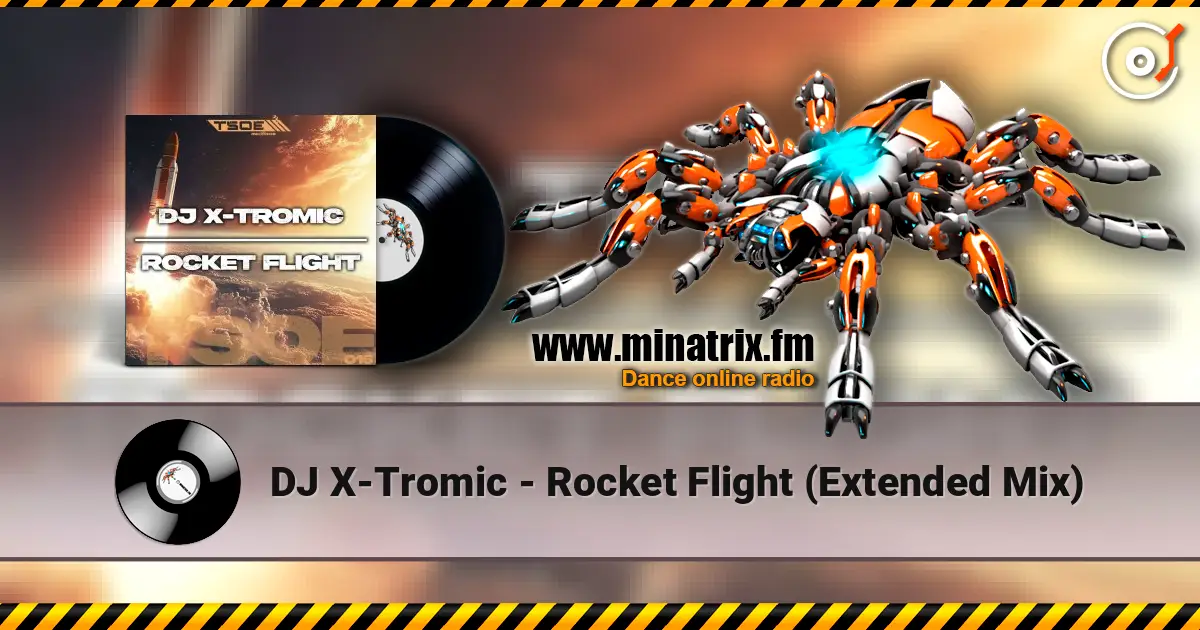 DJ X-Tromic - Rocket Flight (Extended Mix) 高品质在线收听 | Minatrix.FM