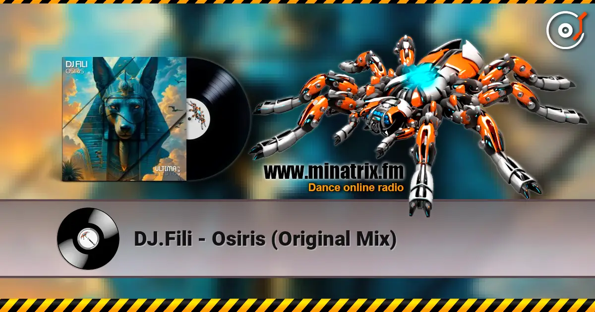 DJ.Fili - Osiris (Original Mix) 高品质在线收听 | Minatrix.FM