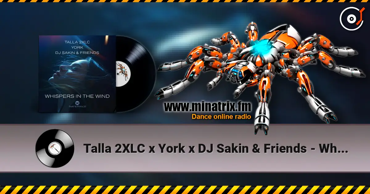 Talla 2XLC x York x DJ Sakin & Friends - Whispers In The Wind (Extended Mix) listen online in high quality | Minatrix.FM