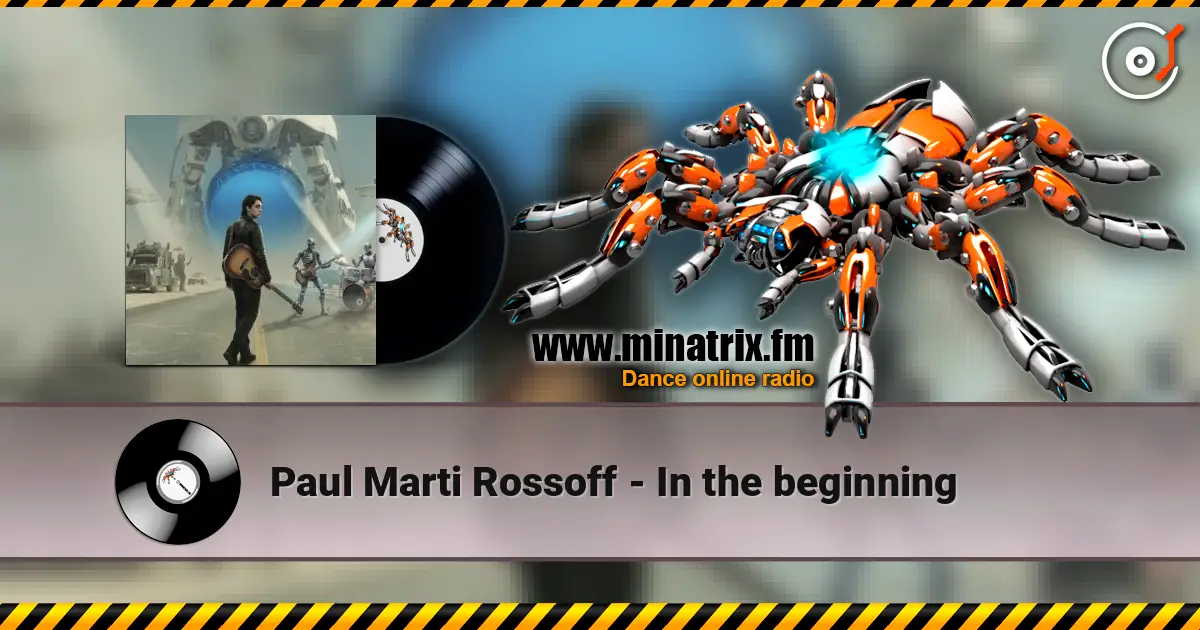 Paul Marti Rossoff - In the beginning слушать онлайн в высоком качестве | Minatrix.FM