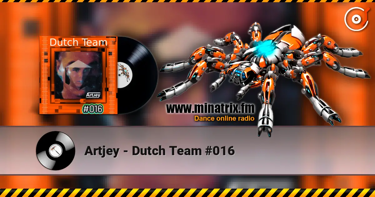 Artjey - Dutch Team #016 online in hoher Qualität hören | Minatrix.FM