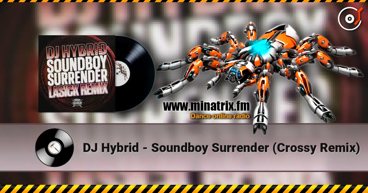 DJ Hybrid - Soundboy Surrender (Crossy Remix) слушать онлайн в высоком качестве | Minatrix.FM