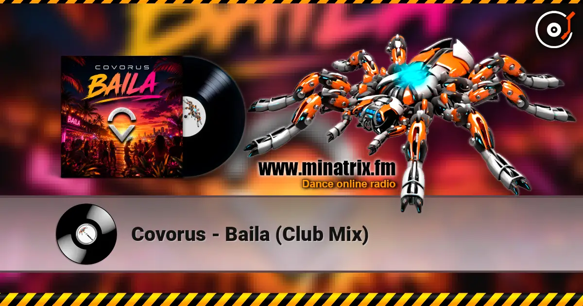 Covorus - Baila (Club Mix) 高品质在线收听 | Minatrix.FM