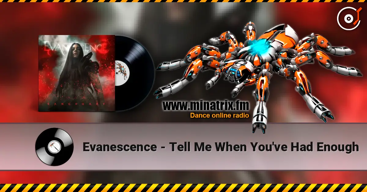 Evanescence - Tell Me When You've Had Enough слушать онлайн в высоком качестве | Minatrix.FM