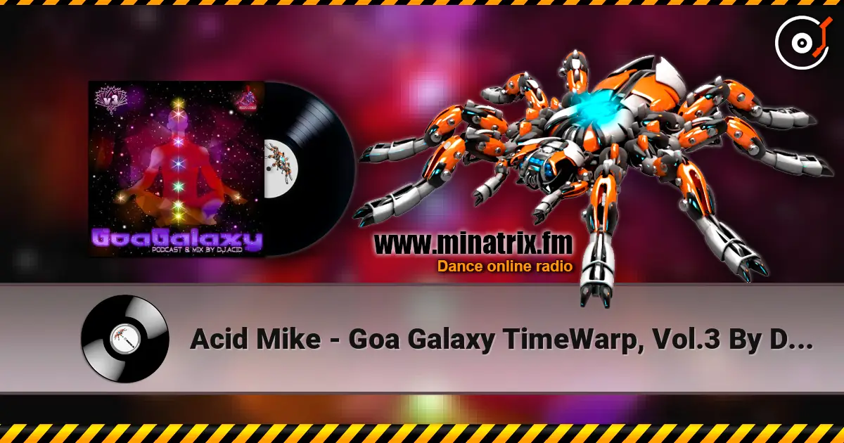 Acid Mike - Goa Galaxy TimeWarp, Vol.3 By DJ Acid Mike (DJ Mix) 高品质在线收听 | Minatrix.FM