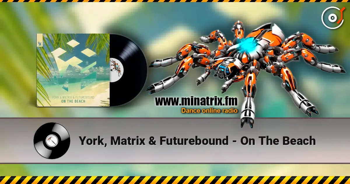 York, Matrix & Futurebound - On The Beach слушать онлайн в высоком качестве | Minatrix.FM