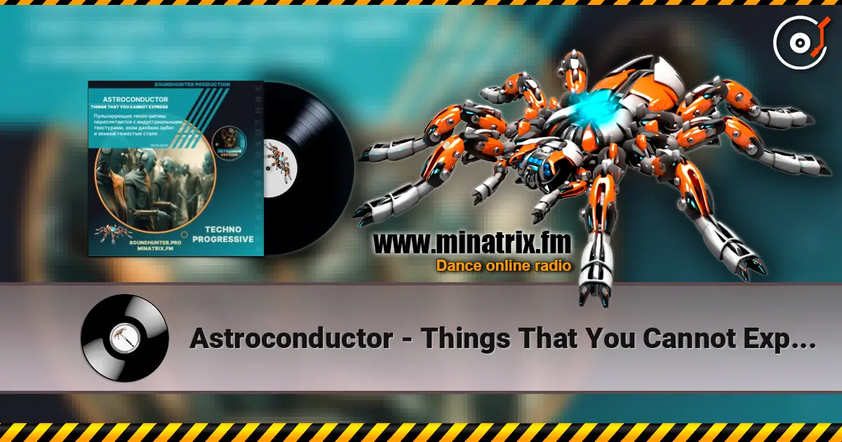 Astroconductor - Things That You Cannot Express 高品质在线收听 | Minatrix.FM