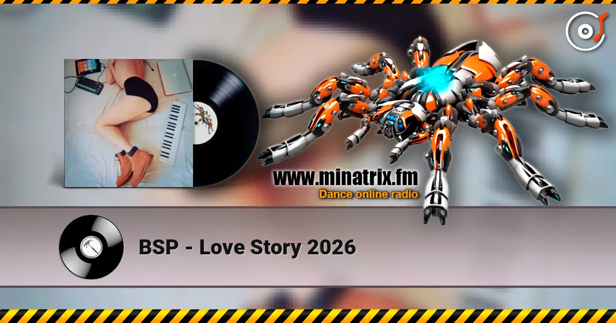 BSP - Love Story 2026 高品质在线收听 | Minatrix.FM