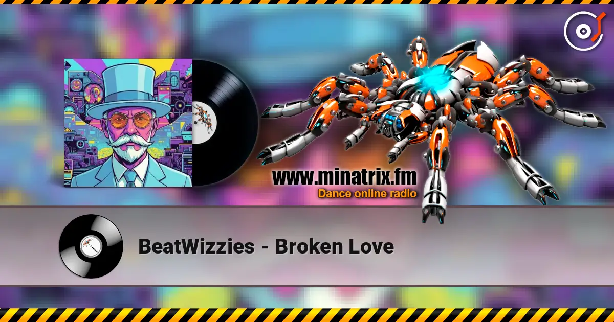 BeatWizzies - Broken Love слушать онлайн в высоком качестве | Minatrix.FM
