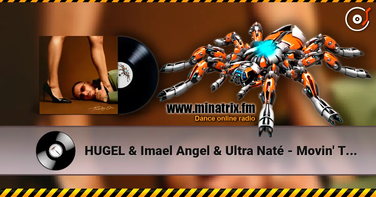 HUGEL & Imael Angel & Ultra Naté - Movin' To The Sun listen online in high quality | Minatrix.FM