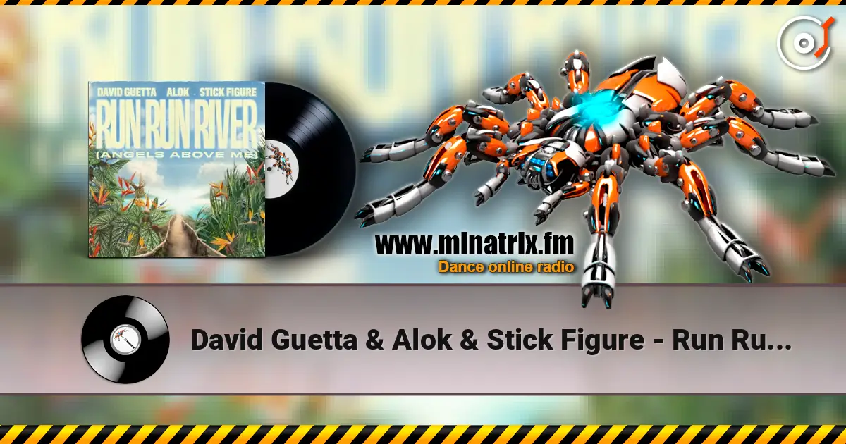 David Guetta & Alok & Stick Figure - Run Run River (Angels Above Me) слушать онлайн в высоком качестве | Minatrix.FM