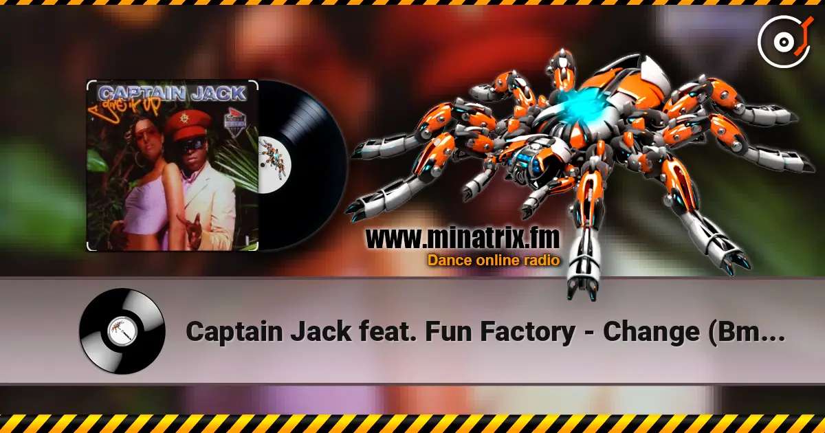 Captain Jack feat. Fun Factory - Change (Bmonde Remix Radio Mix) 高品质在线收听 | Minatrix.FM
