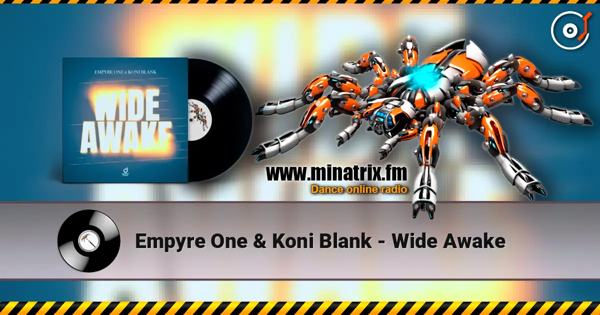 Empyre One & Koni Blank - Wide Awake слушать онлайн в высоком качестве | Minatrix.FM