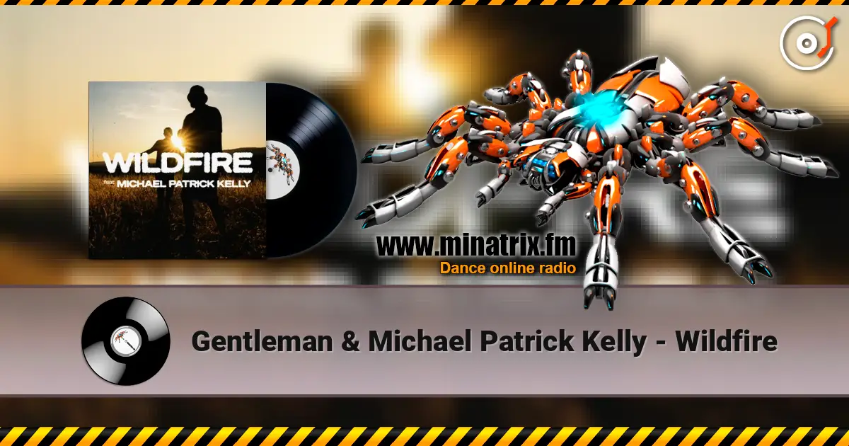 Gentleman & Michael Patrick Kelly - Wildfire 高品质在线收听 | Minatrix.FM