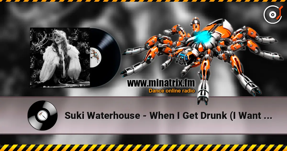 Suki Waterhouse - When I Get Drunk (I Want You Boy) 高品质在线收听 | Minatrix.FM