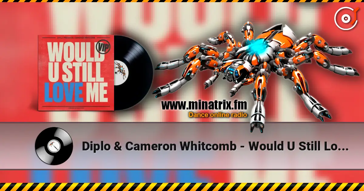 Diplo & Cameron Whitcomb - Would U Still Love Me (VIP) listen online in high quality | Minatrix.FM