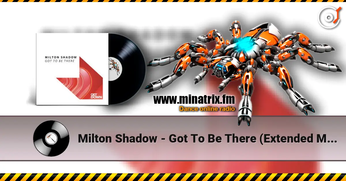 Milton Shadow - Got To Be There (Extended Mix) слушать онлайн в высоком качестве | Minatrix.FM