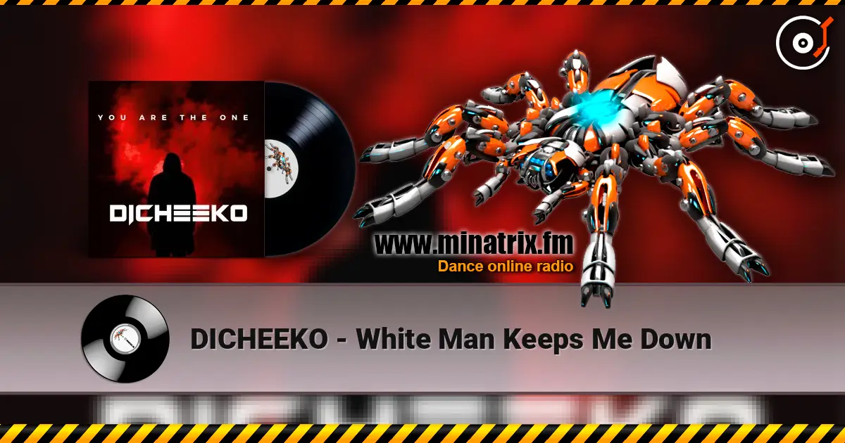 DICHEEKO - White Man Keeps Me Down listen online in high quality | Minatrix.FM