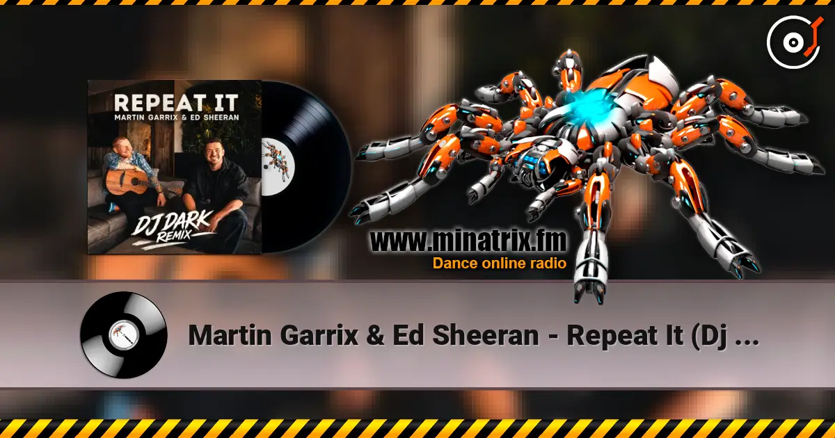 Martin Garrix & Ed Sheeran - Repeat It (Dj Dark Remix) 高品质在线收听 | Minatrix.FM