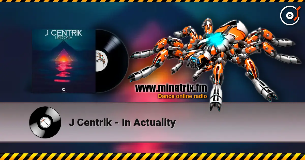 J Centrik - In Actuality слушать онлайн в высоком качестве | Minatrix.FM