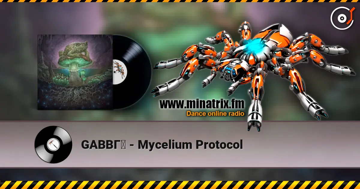 GABBГ - Mycelium Protocol listen online in high quality | Minatrix.FM
