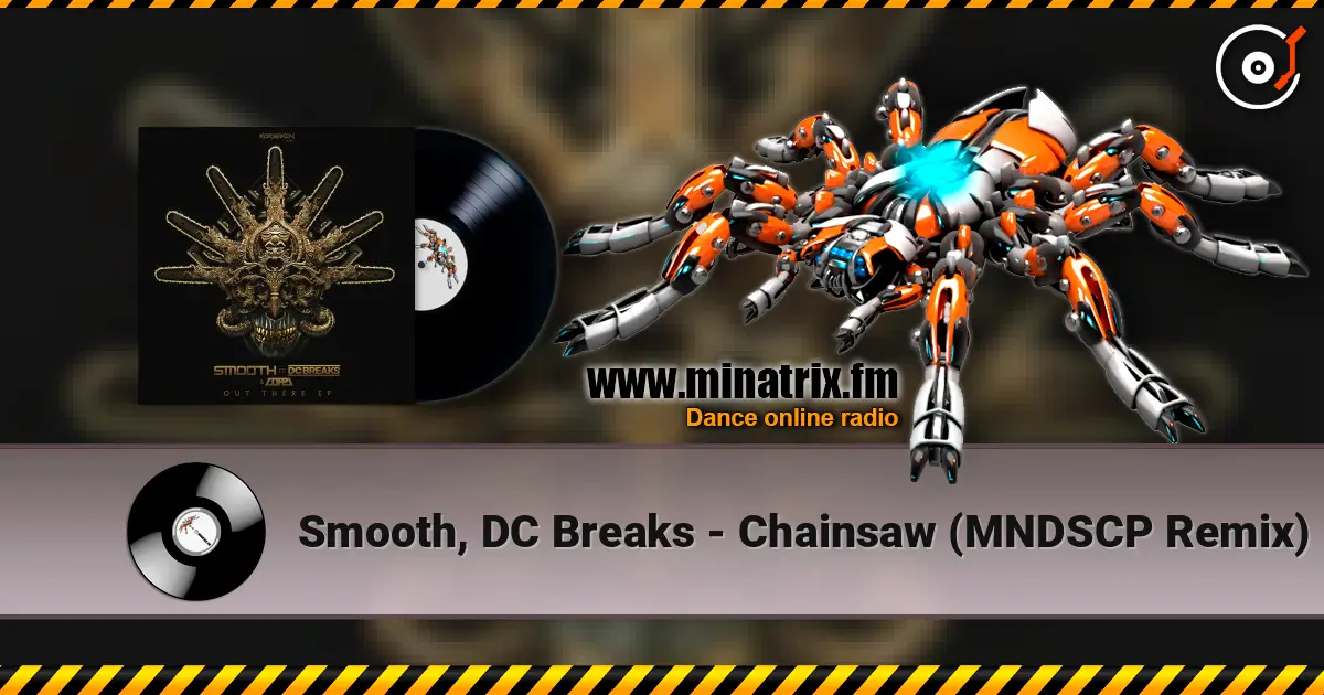 Smooth, DC Breaks - Chainsaw (MNDSCP Remix) слушать онлайн в высоком качестве | Minatrix.FM