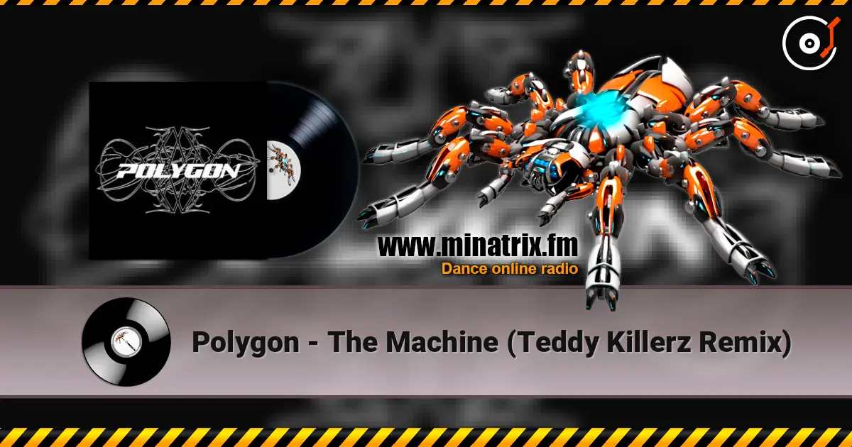 Polygon - The Machine (Teddy Killerz Remix) слушать онлайн в высоком качестве | Minatrix.FM