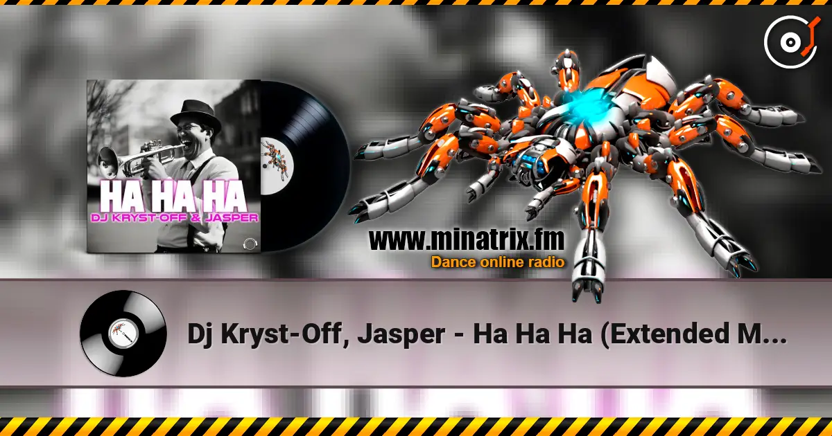 Dj Kryst-Off, Jasper - Ha Ha Ha (Extended Mix) 高品质在线收听 | Minatrix.FM