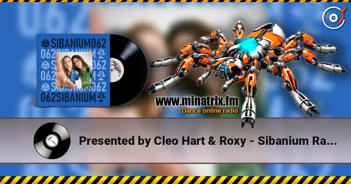 Presented by Cleo Hart & Roxy - Sibanium Radio EP062 高品质在线收听 | Minatrix.FM
