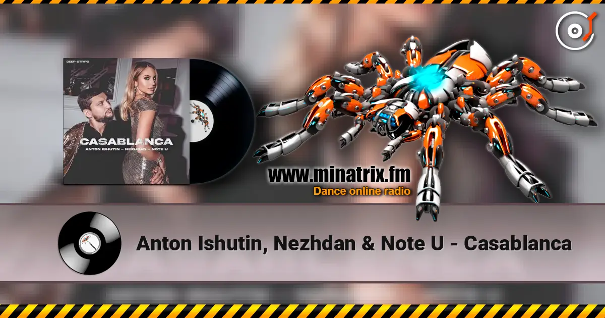 Anton Ishutin, Nezhdan & Note U - Casablanca слушать онлайн в высоком качестве | Minatrix.FM