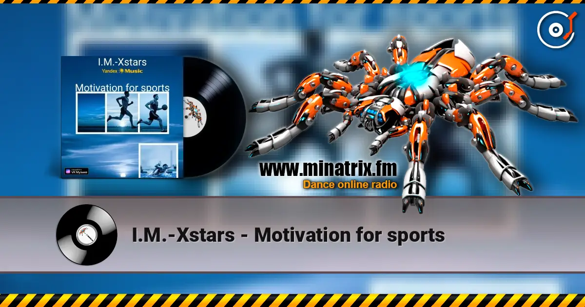 I.M.-Xstars - Motivation for sports слушать онлайн в высоком качестве | Minatrix.FM