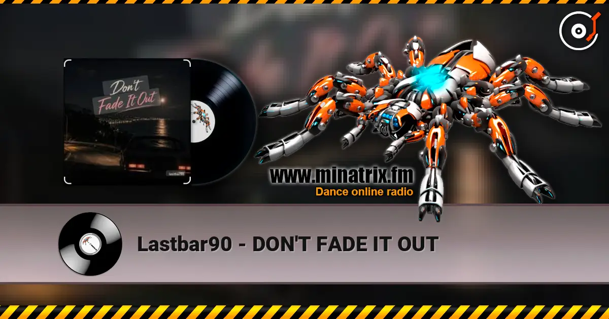 Lastbar90 - DON'T FADE IT OUT слушать онлайн в высоком качестве | Minatrix.FM