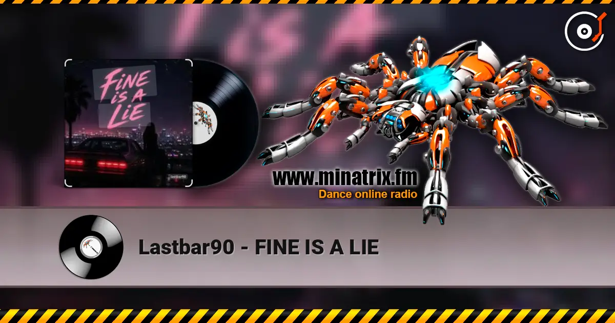 Lastbar90 - FINE IS A LIE слушать онлайн в высоком качестве | Minatrix.FM