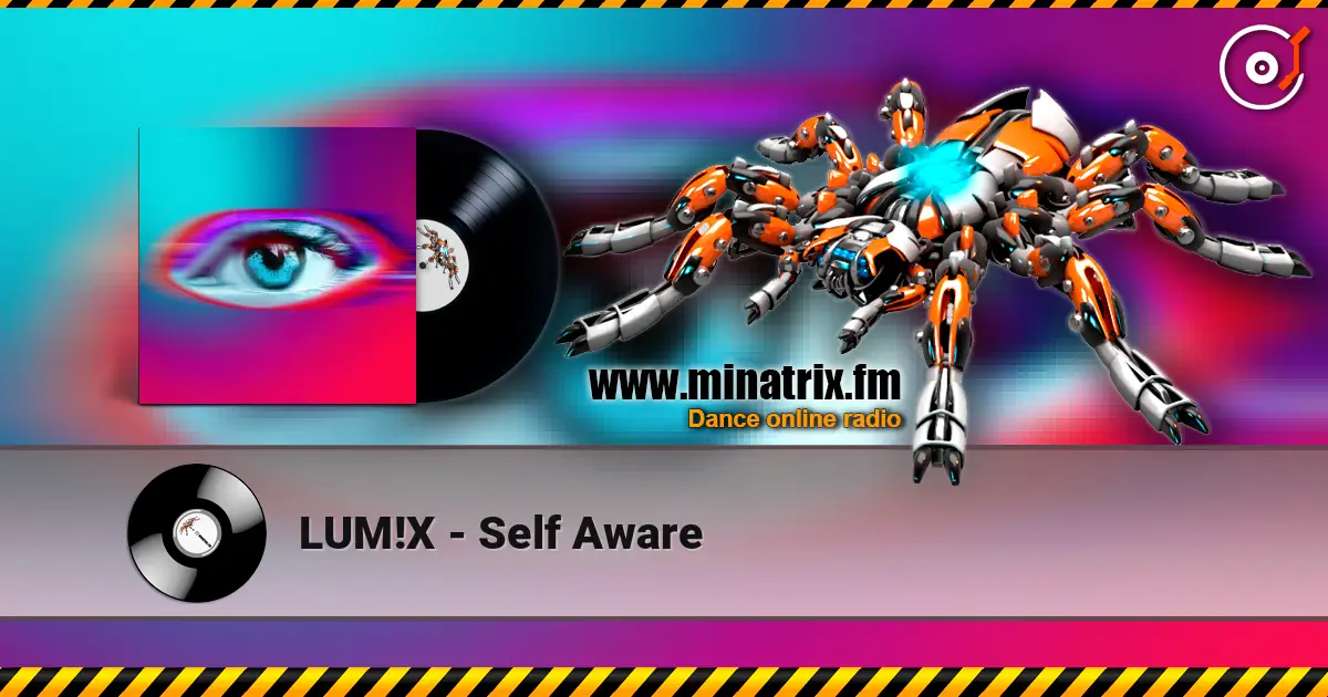 LUM!X - Self Aware listen online in high quality | Minatrix.FM
