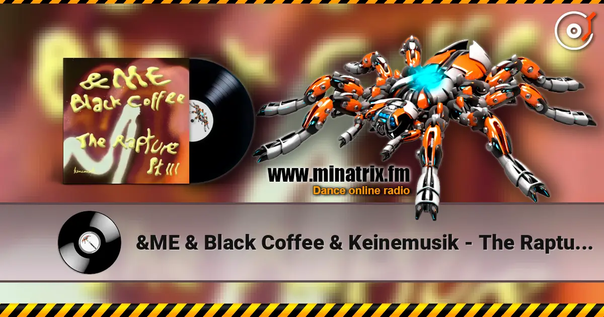 &ME & Black Coffee & Keinemusik - The Rapture Pt. III слушать онлайн в высоком качестве | Minatrix.FM