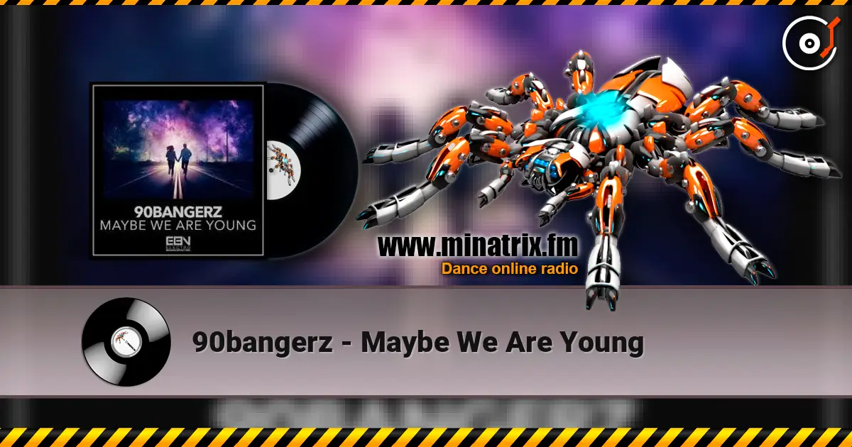 90bangerz - Maybe We Are Young 高品质在线收听 | Minatrix.FM