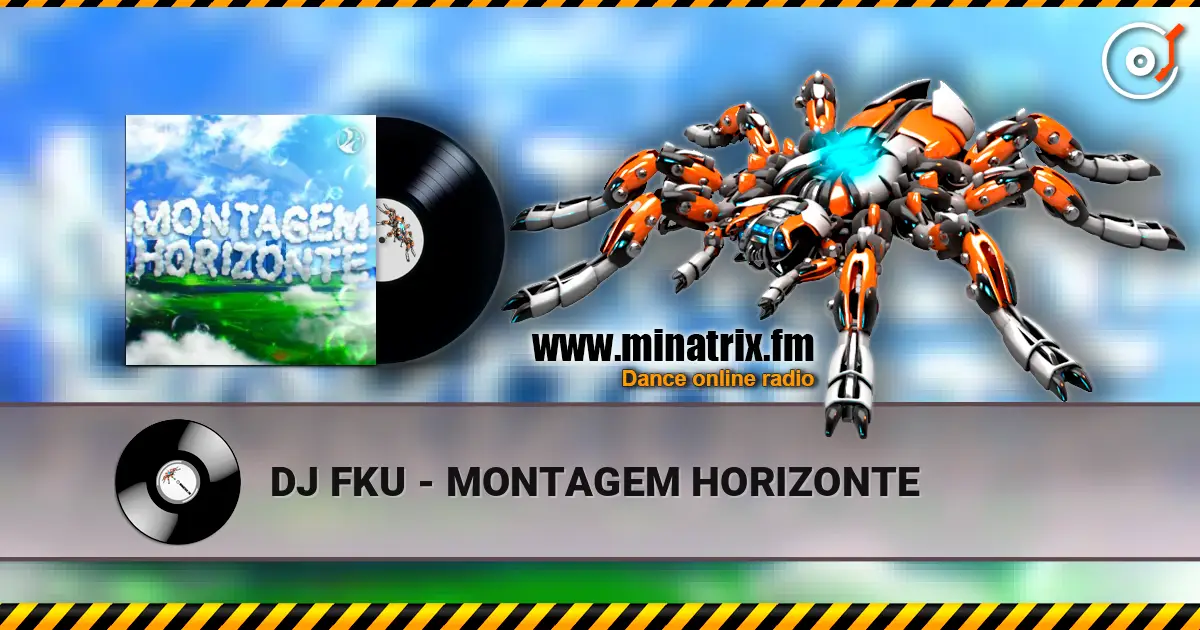 DJ FKU - MONTAGEM HORIZONTE 高品质在线收听 | Minatrix.FM