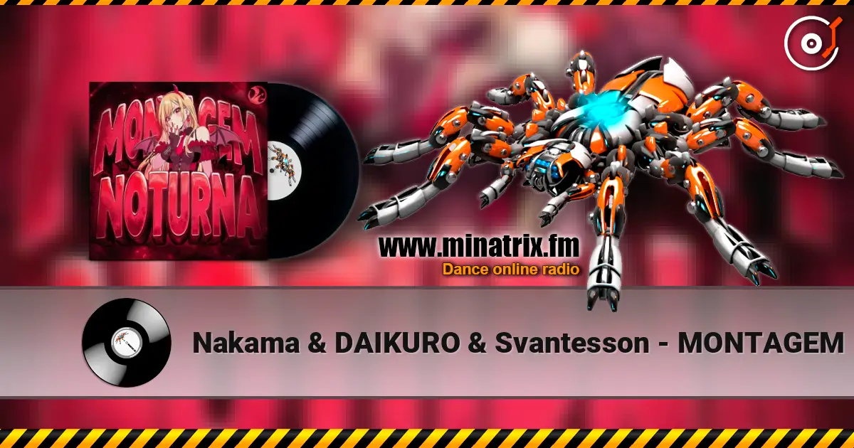 Nakama & DAIKURO & Svantesson - MONTAGEM NOTURNA 高品质在线收听 | Minatrix.FM
