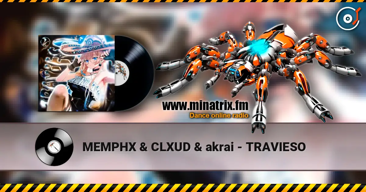 MEMPHX & CLXUD & akrai - TRAVIESO 高品质在线收听 | Minatrix.FM