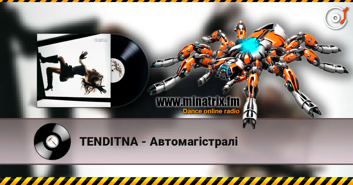 TENDITNA - Автомагістралі слушать онлайн в высоком качестве | Minatrix.FM