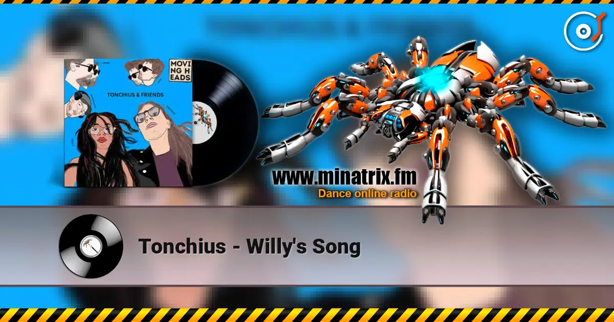 Tonchius - Willy's Song слухати онлайн у високій якості | Minatrix.FM