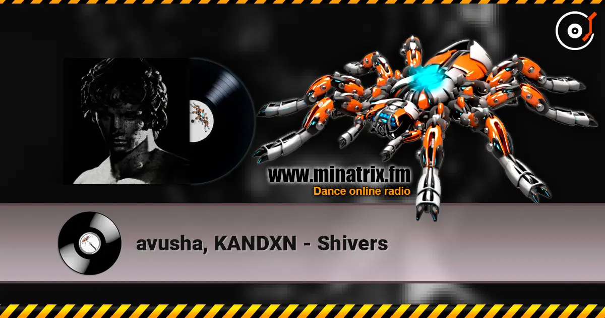 avusha, KANDXN - Shivers listen online in high quality | Minatrix.FM