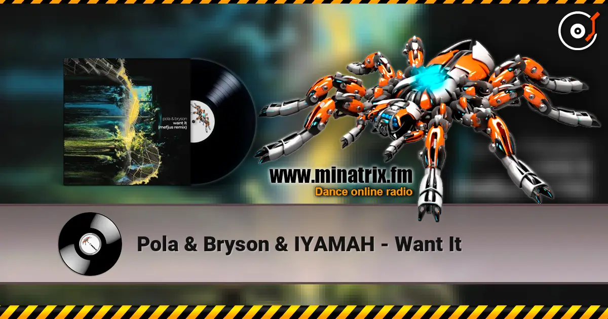Pola & Bryson & IYAMAH - Want It 高品质在线收听 | Minatrix.FM