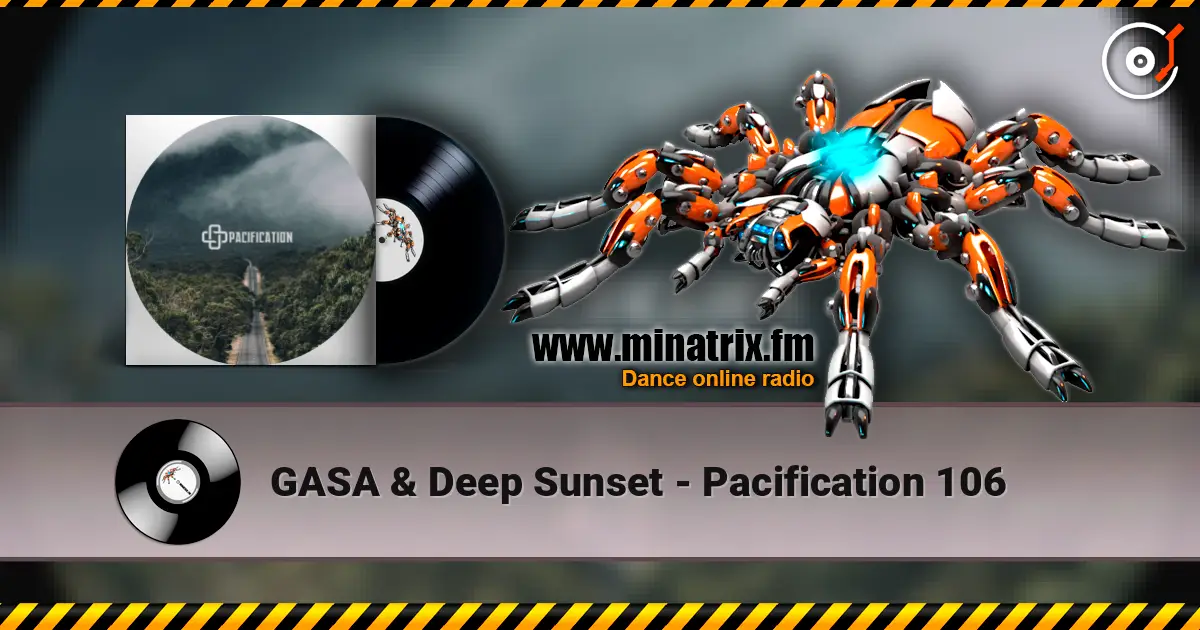GASA & Deep Sunset - Pacification 106 слухати онлайн у високій якості | Minatrix.FM
