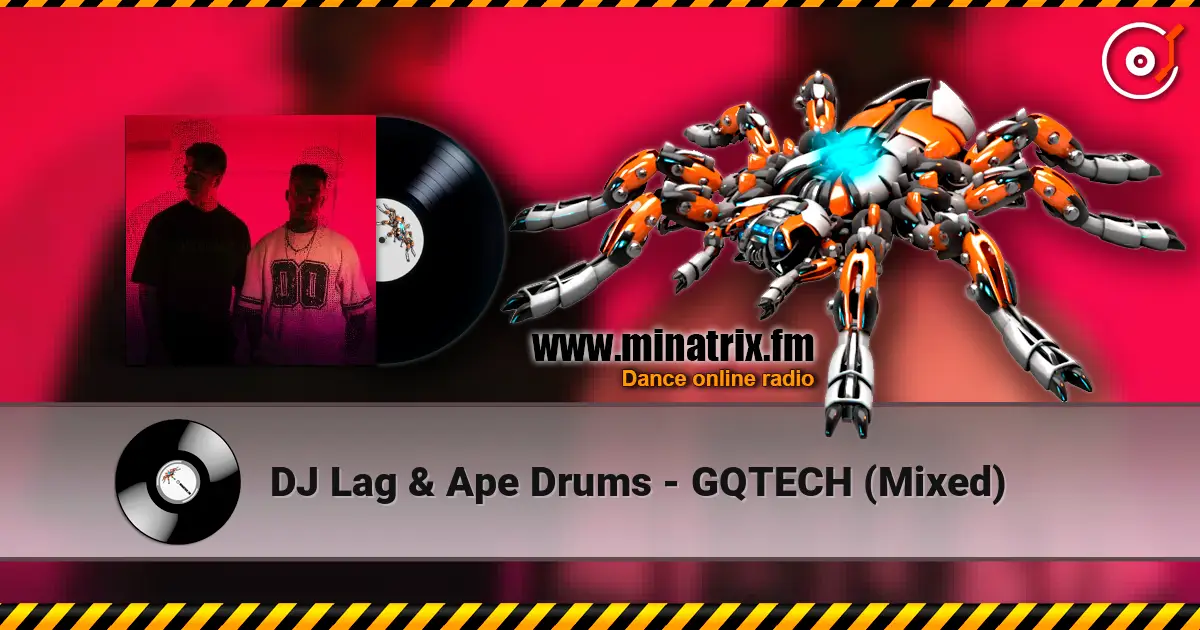 DJ Lag & Ape Drums - GQTECH (Mixed) слушать онлайн в высоком качестве | Minatrix.FM