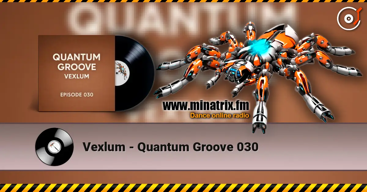 Vexlum - Quantum Groove 030 слушать онлайн в высоком качестве | Minatrix.FM