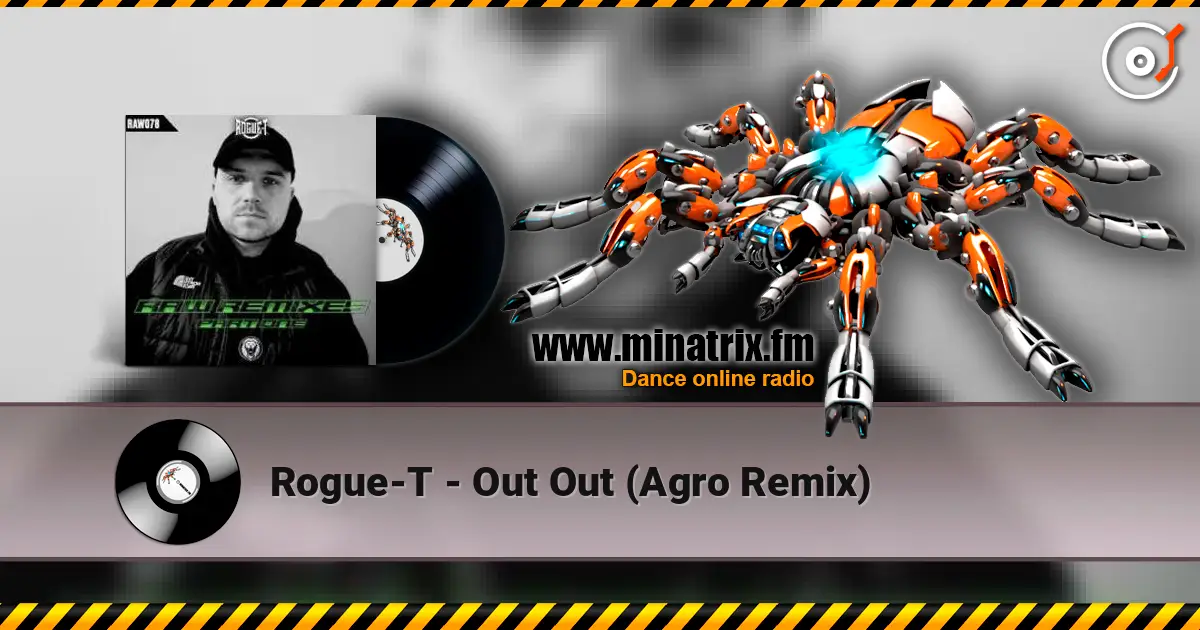 Rogue-T - Out Out (Agro Remix) слушать онлайн в высоком качестве | Minatrix.FM